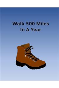 Walk 500 Miles In A Year