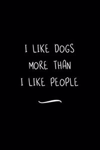 I Like Dogs More Than I Like People