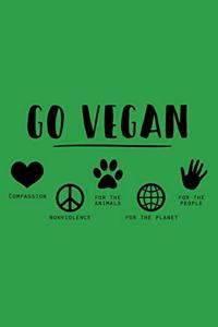 Go Vegan Compassion Nonviolence For The Animals For The Planet For The People Journal Notebook