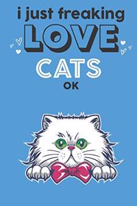 I Just Freaking Love Cats Ok