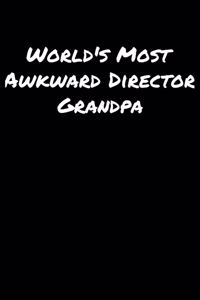 World's Most Awkward Director Grandpa