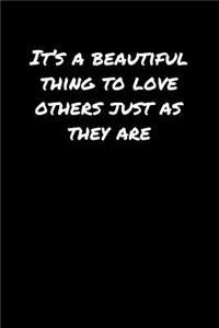 It's A Beautiful Thing To Love Others Just As They Are