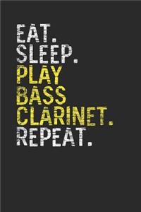 Eat Sleep Play Bass Clarinet Repeat