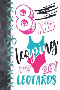 8 And Leaping Into My Leotards