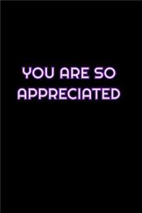 You Are So Appreciated