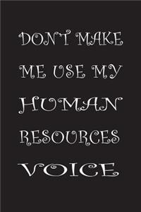 Don't Make Me Use My Human Resources Voice