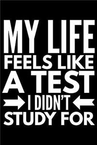 My life feels like a test I didn't study for