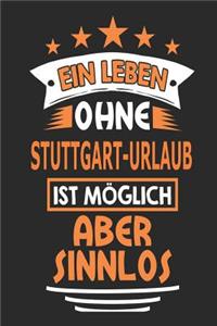 Ein Leben ohne Stuttgart-Urlaub ist möglich aber sinnlos