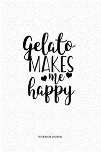 Gelato Makes Me Happy: A 6 x 9 Inch Matte Softcover Quote Diary Notebook Journal With A Funny Foodie Squad Cover Slogan and 120 Blank Lined Pages