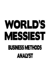 World's Messiest Business Methods Analyst