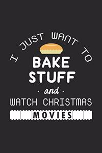 I Just Want to Bake Stuff and Watch Christmas Movies