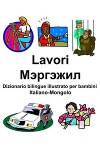 Italiano-Mongolo Lavori/Мэргэжил Dizionario bilingue illustrato per bambini