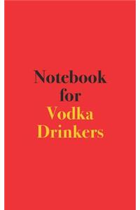 Notebook for Vodka Drinkers
