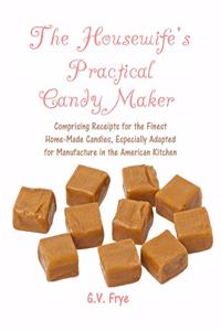 The Housewife's Practical Candy Maker