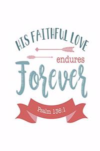 His Faithful Love Endures Forever Psalm 136
