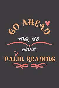 Go Ahead Ask Me About Palm Reading