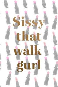 Sissy That Walk Gurl
