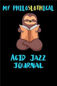 My Philoslothical Acid Jazz Journal