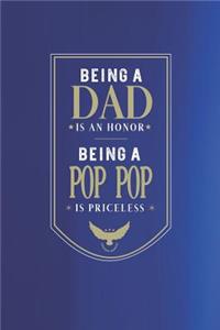 Being A Dad Is An Honor Being A Pop Pop Is Priceless