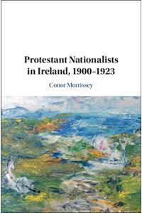 Protestant Nationalists in Ireland, 1900-1923