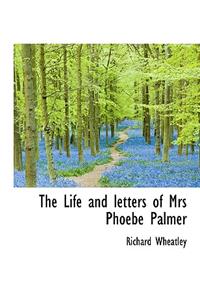 The Life and Letters of Mrs Phoebe Palmer