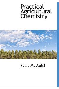 Practical Agricultural Chemistry