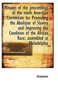 Minutes of the Proceedings of the Ninth American Convention for Promoting the Abolition of Slavery a