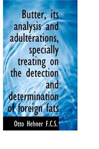 Butter, Its Analysis and Adulterations, Specially Treating on the Detection and Determination of for