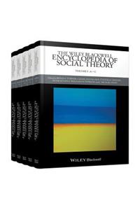 The Wiley-Blackwell Encyclopedia of Social Theory