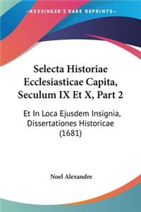Selecta Historiae Ecclesiasticae Capita, Seculum IX Et X, Part 2