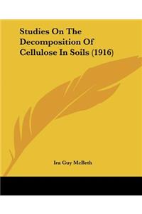 Studies On The Decomposition Of Cellulose In Soils (1916)