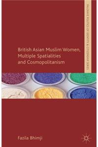 British Asian Muslim Women, Multiple Spatialities and Cosmopolitanism