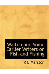 Walton and Some Earlier Writers on Fish and Fishing