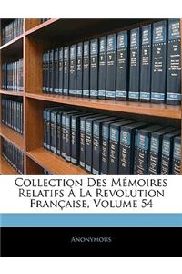 Collection Des Mémoires Relatifs À La Revolution Française, Volume 54