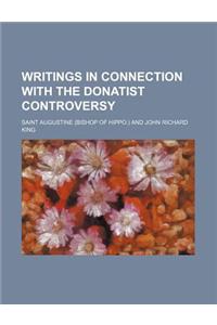 Writings in Connection with the Donatist Controversy