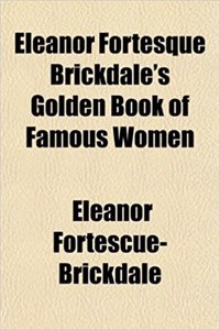 Eleanor Fortesque Brickdale's Golden Book of Famous Women
