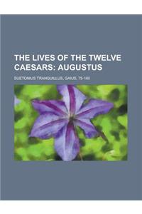 The Lives of the Twelve Caesars; Augustus Volume 02