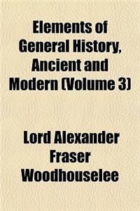 Elements of General History, Ancient and Modern (Volume 3)