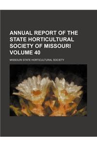 Annual Report of the State Horticultural Society of Missouri Volume 40