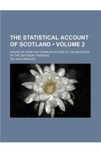The Statistical Account of Scotland (Volume 2); Drawn Up from the Communications of the Ministers of the Different Parishes