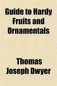 Guide to Hardy Fruits and Ornamentals