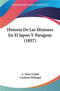 Historia De Las Misiones En El Japon Y Paraguay (1857)