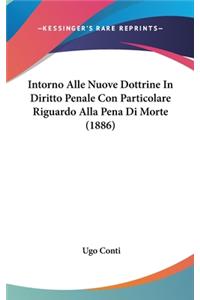 Intorno Alle Nuove Dottrine in Diritto Penale Con Particolare Riguardo Alla Pena Di Morte (1886)