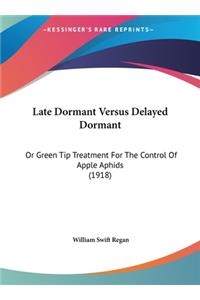 Late Dormant Versus Delayed Dormant