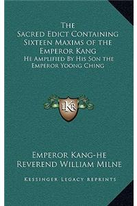 The Sacred Edict Containing Sixteen Maxims of the Emperor Kang