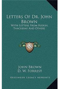 Letters of Dr. John Brown: With Letters from Ruskin, Thackeray and Others