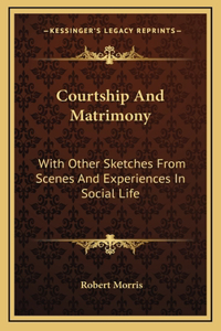 Courtship and Matrimony