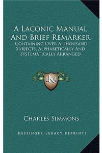 A Laconic Manual and Brief Remarker
