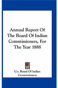 Annual Report of the Board of Indian Commissioners, for the Year 1888