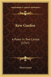 Kew Garden: A Poem in Two Cantos (1767) a Poem in Two Cantos (1767)